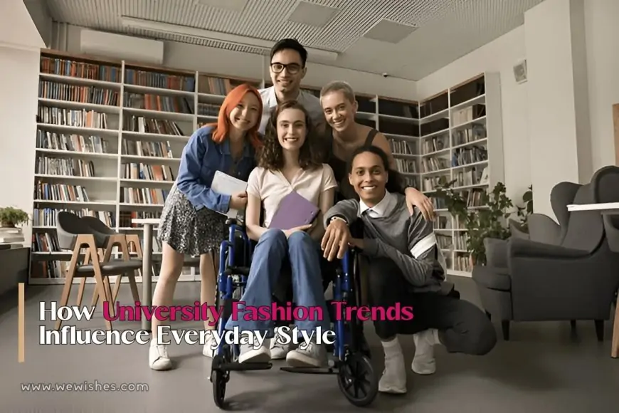 How University Fashion Trends Influence Everyday Style