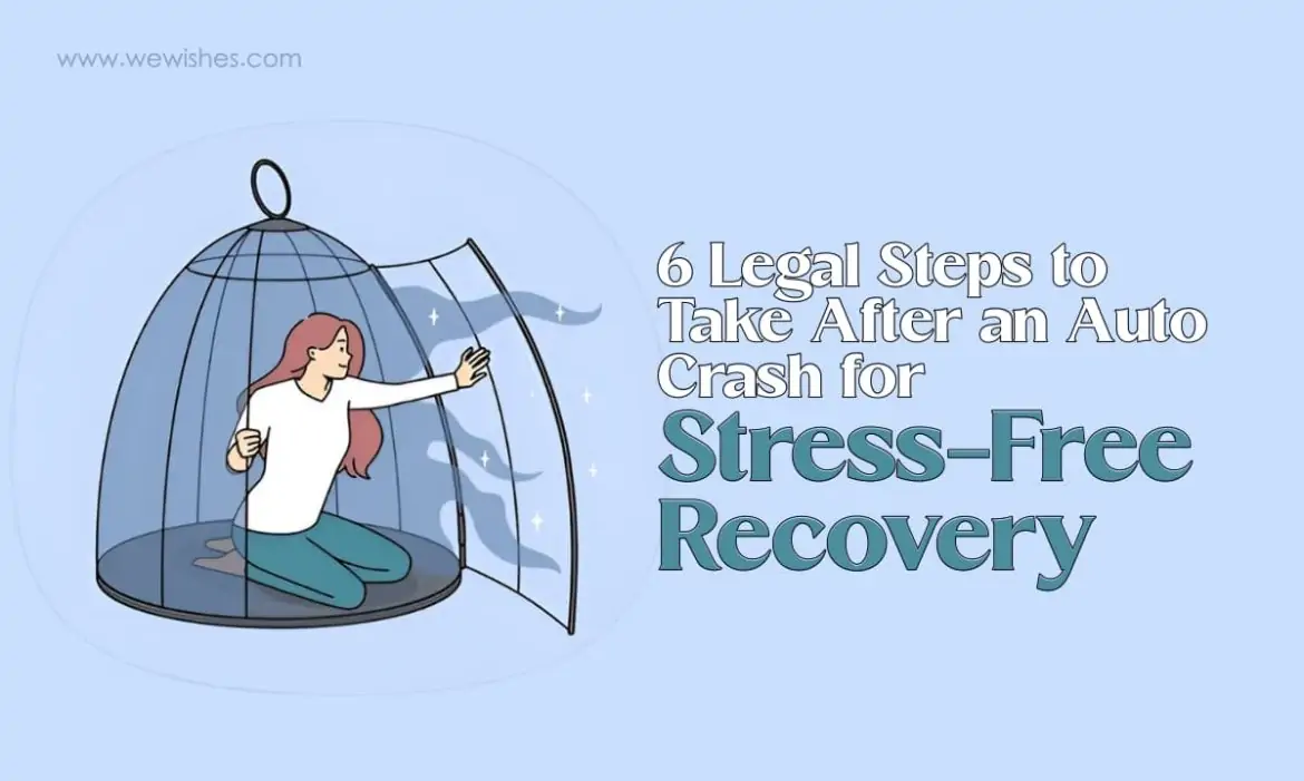 6 Legal Steps to Take After an Auto Crash for Stress-Free Recovery