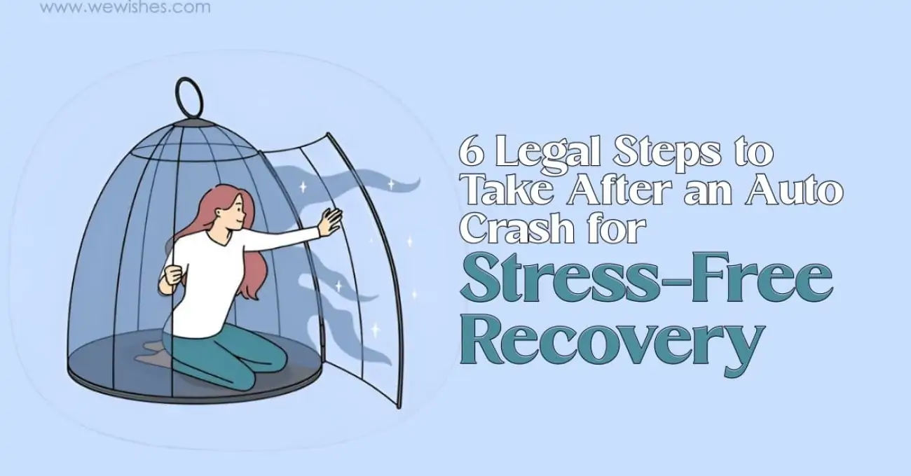 6 Legal Steps to Take After an Auto Crash for Stress-Free Recovery