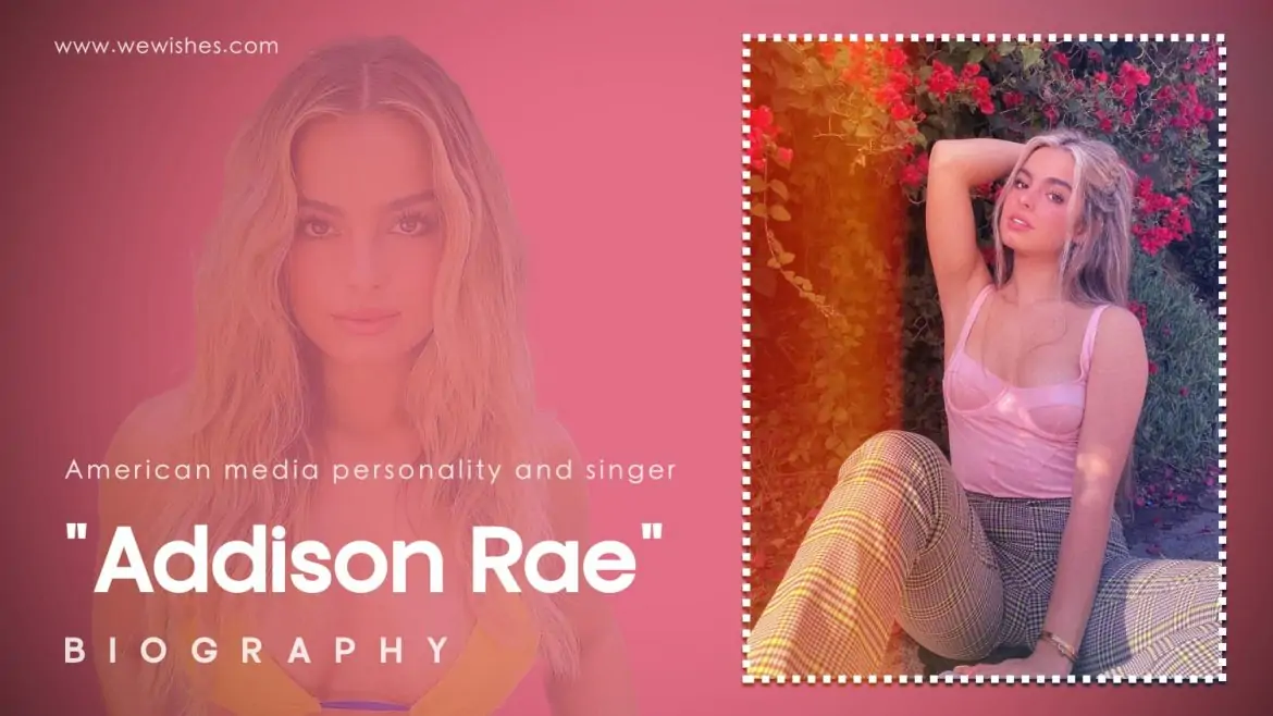Addison Rae Biography: Age, Height, Weight, Awards, Net Worth, Viral Videos, and More