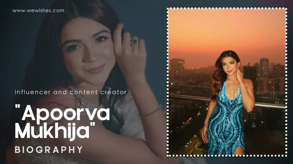 Apoorva Mukhija Biography: Height, Age, Boyfriend, Family, Controversy, Net Worth