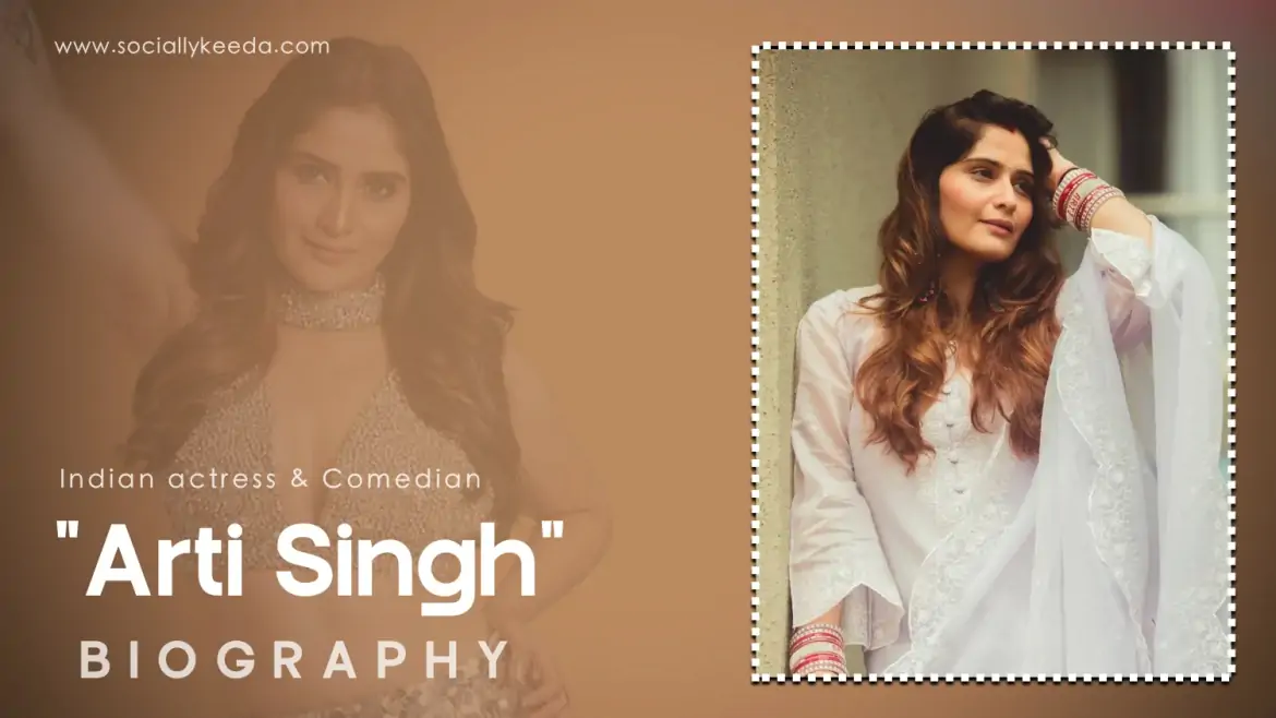 Arti Singh Biography – Age, Family, Height, Net worth &  Lifestyle
