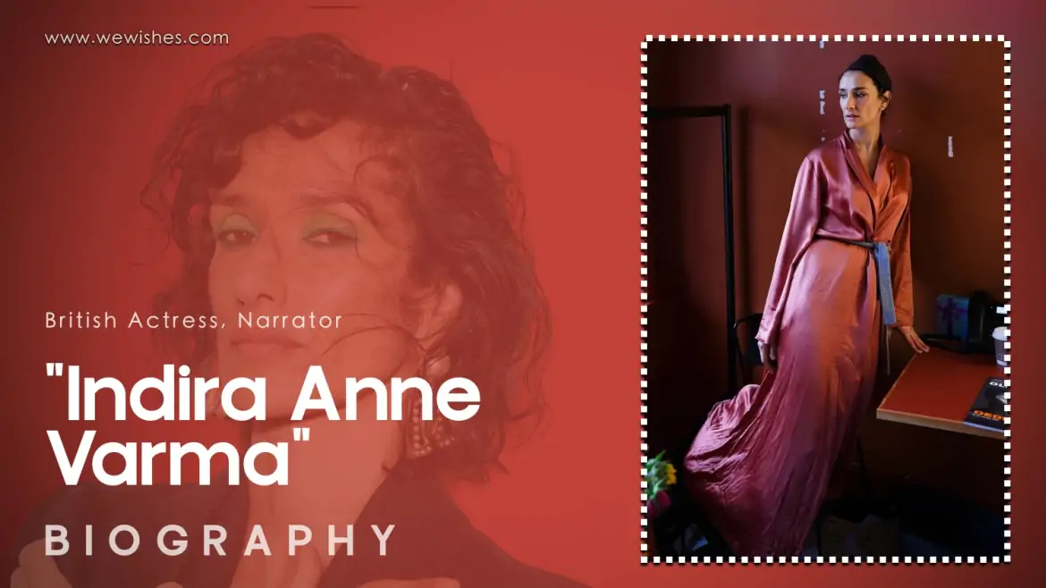 Indira Anne Varma Biography: Age, Family, Height, Quotes, Net worth & Lifestyle