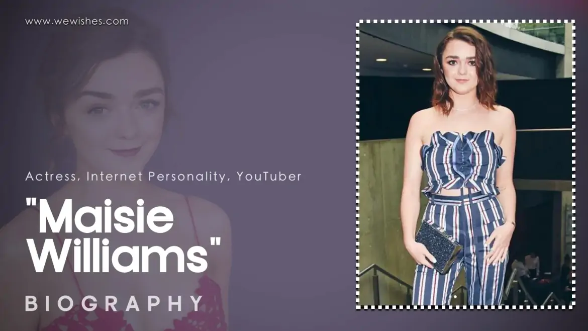 Maisie Williams Biography: Age, Career, Personal Life, and unknown Facts