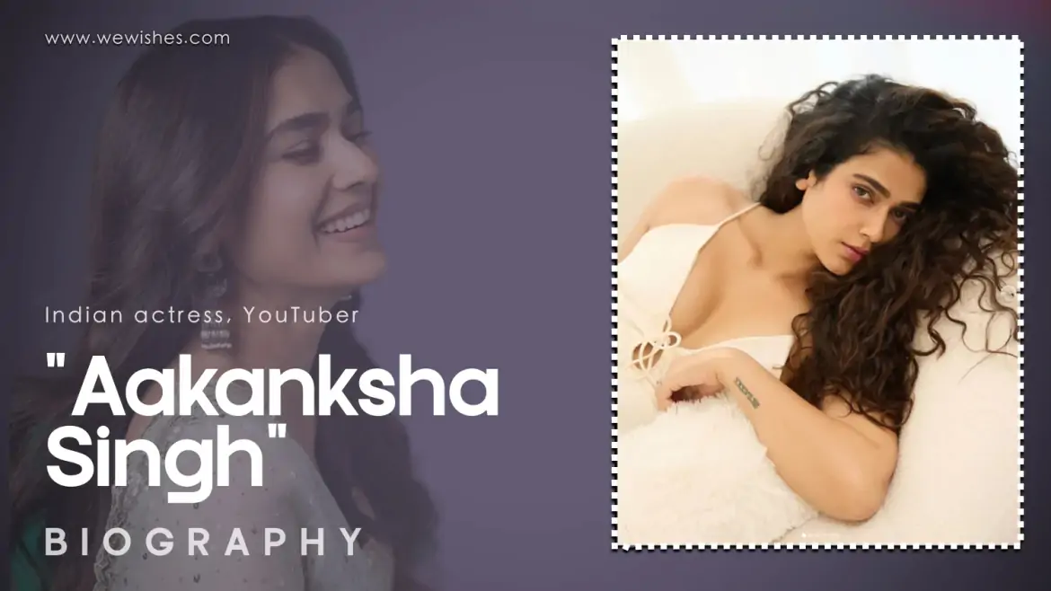 Aakanksha Singh Biography: Age, Family, Height, Movies, Net Worth & More