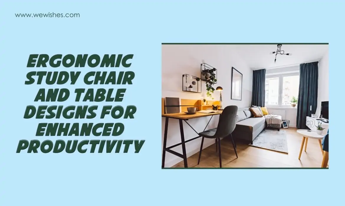 Ergonomic Study Chair and Table Designs for Enhanced Productivity