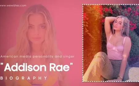 Addison Rae Biography: Age, Height, Weight, Awards, Net Worth, Viral Videos, and More
