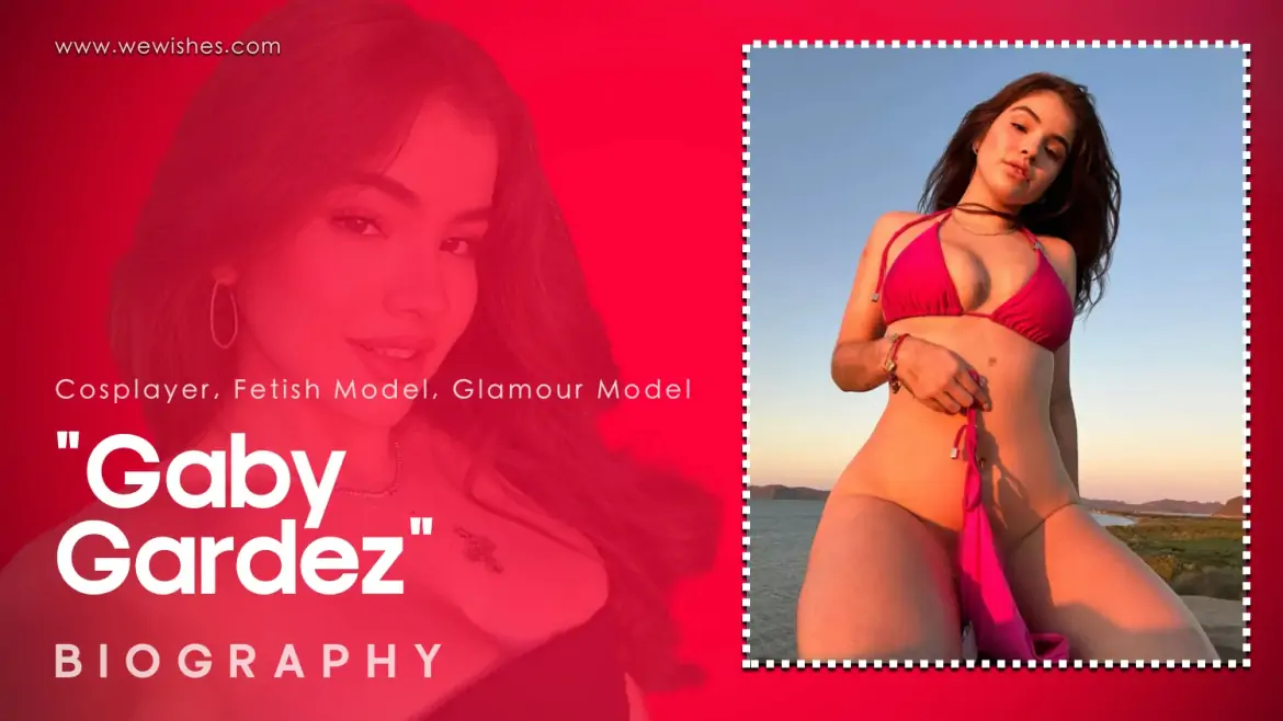Gaby Gardez Biography: Age, Career, Net Worth, Leaked Videos & More