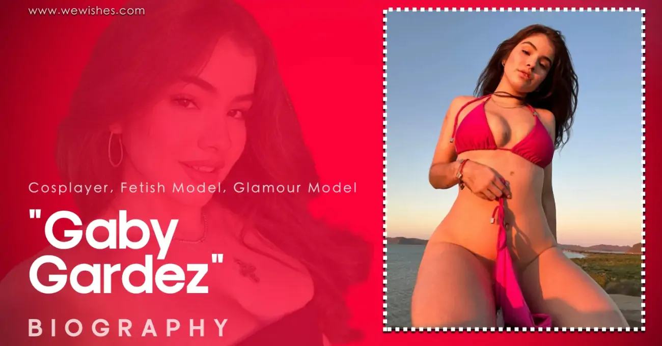Gaby Gardez Biography: Age, Career, Net Worth, Leaked Videos & More
