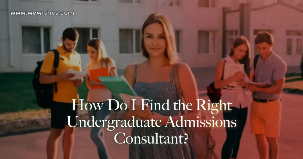 How Do I Find the Right Undergraduate Admissions Consultant?