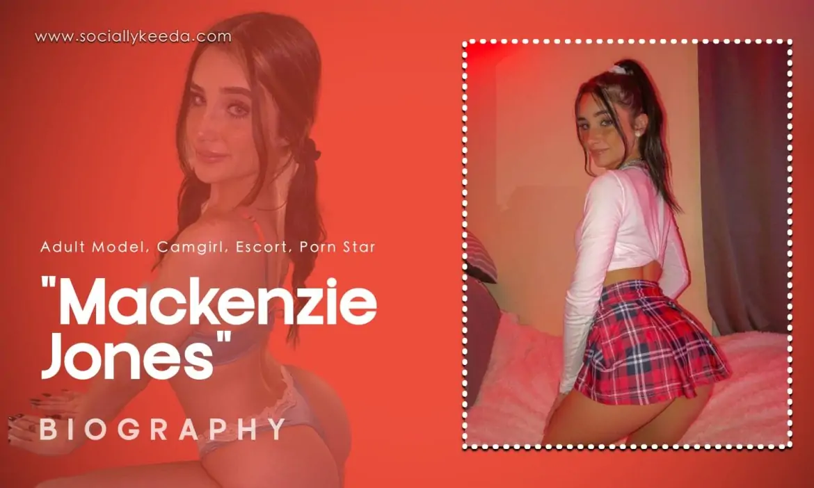 Mackenzie Jones (mackzjones) Biography, Salary, Net Worth & More