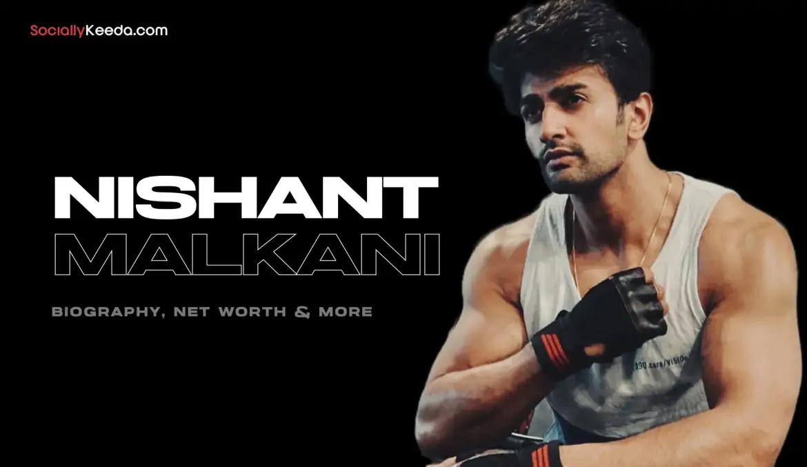 Nishant Malkani Biography, Wiki, Age, Height, Family, Photos & More