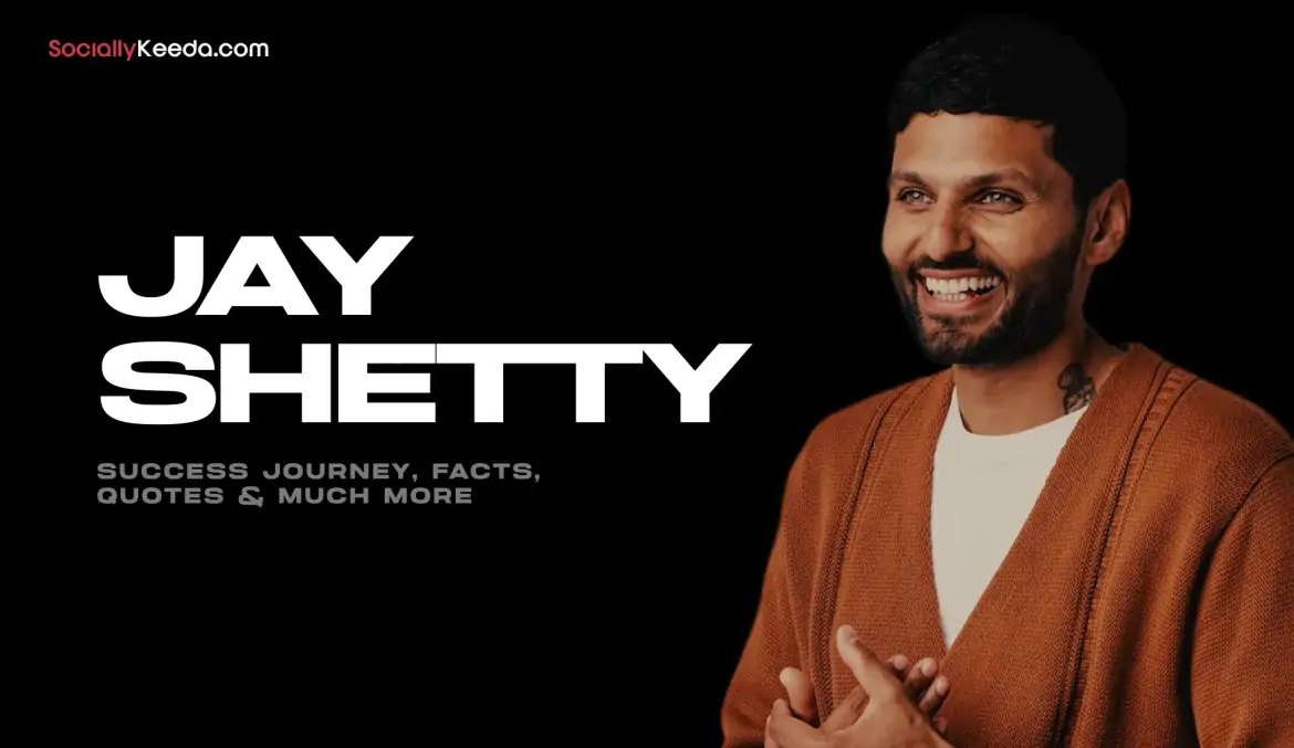Jay Shetty Wiki: Success Journey, Facts, Quotes & Much More