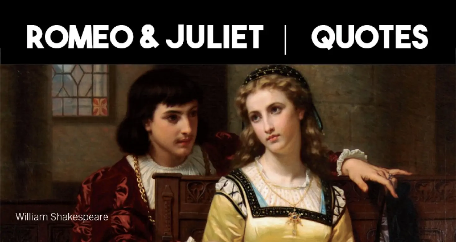 40+ Incredible Romeo and Juliet Quotes by William Shakespeare