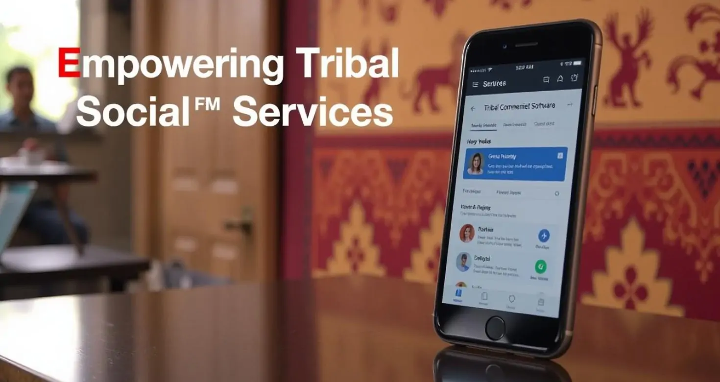 Empowering Tribal Social Services with Mobile-Ready Case Management Software