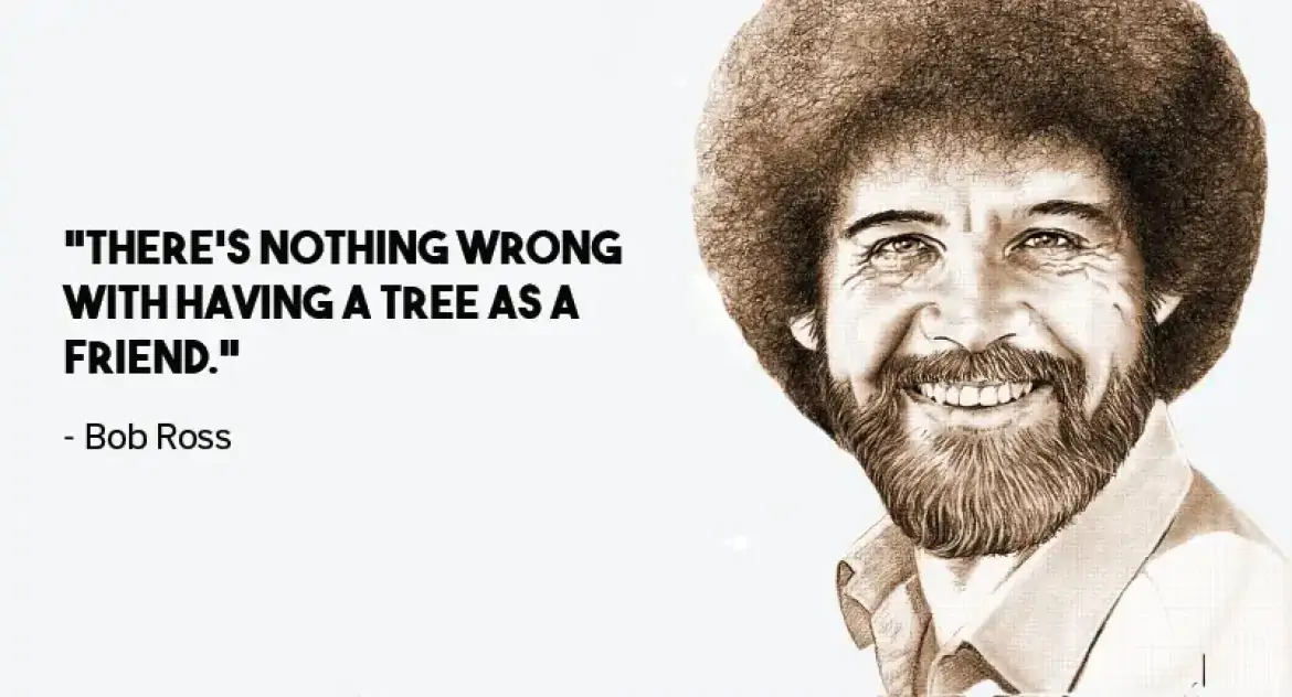 Bob Ross quote about Tree and friendship
