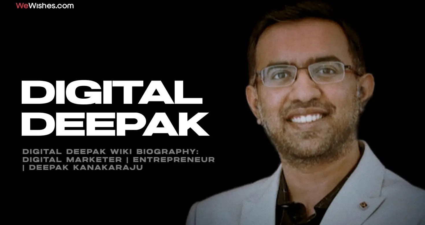 Digital Deepak Wiki Biography: Digital Marketer | Entrepreneur | Deepak Kanakaraju