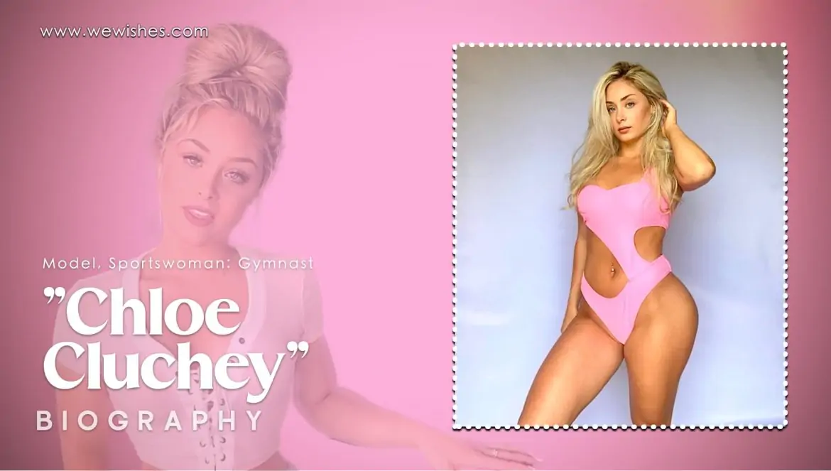 Chloe Cluchey Biography, Net Worth & More
