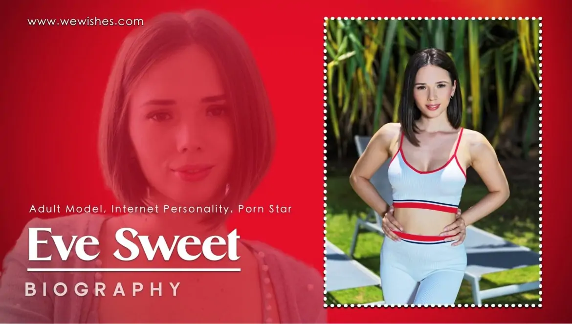 Eve Sweet Bio – Early Life, Rise to Fame & Achievements