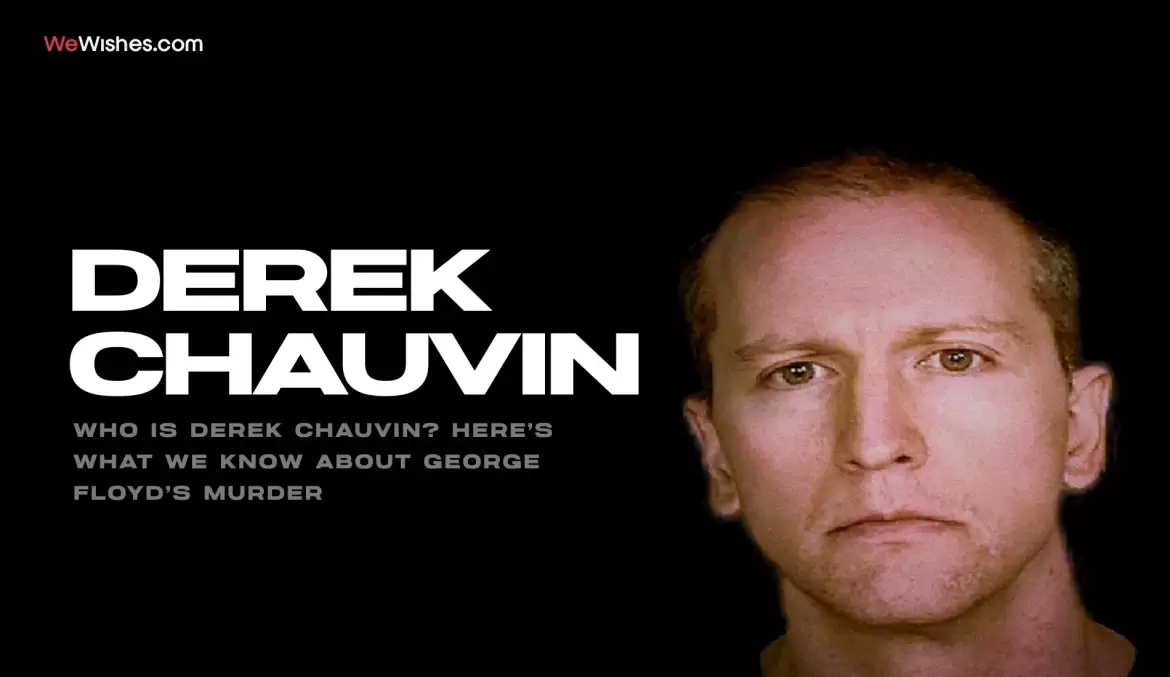 Who is Derek Chauvin? Here’s What We Know About George Floyd’s Murder