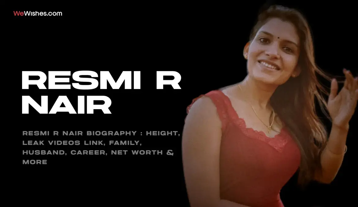 Resmi R Nair Biography : Height, Leak Videos Link, Family, Husband, Career, Net Worth & More