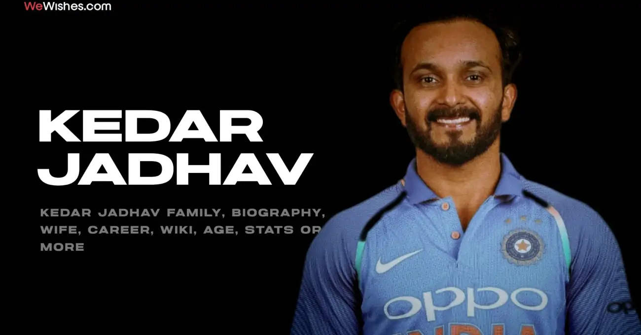 Kedar Jadhav Family, Biography, Wife, Career, Wiki, Age, Stats or More