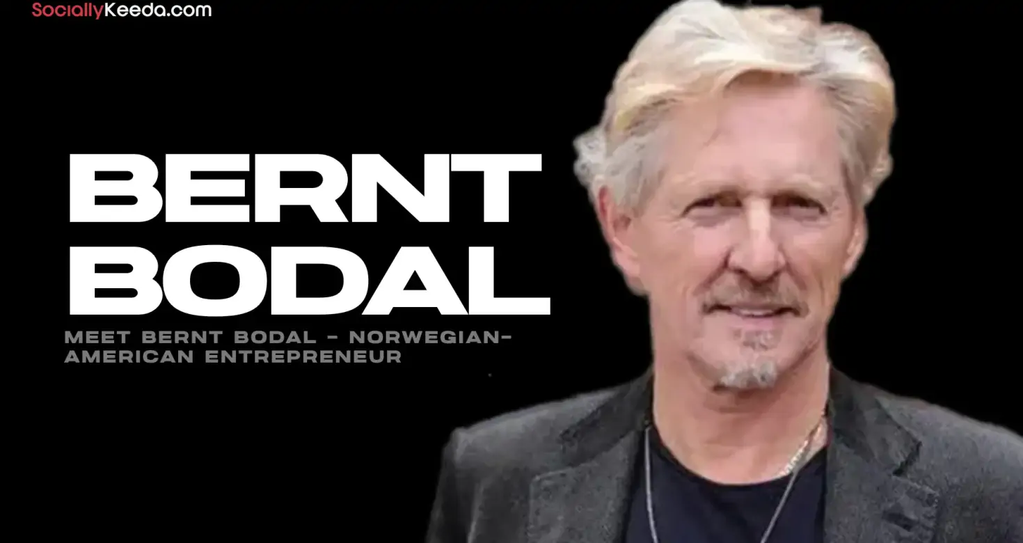 Meet Bernt Bodal – Norwegian-American Entrepreneur