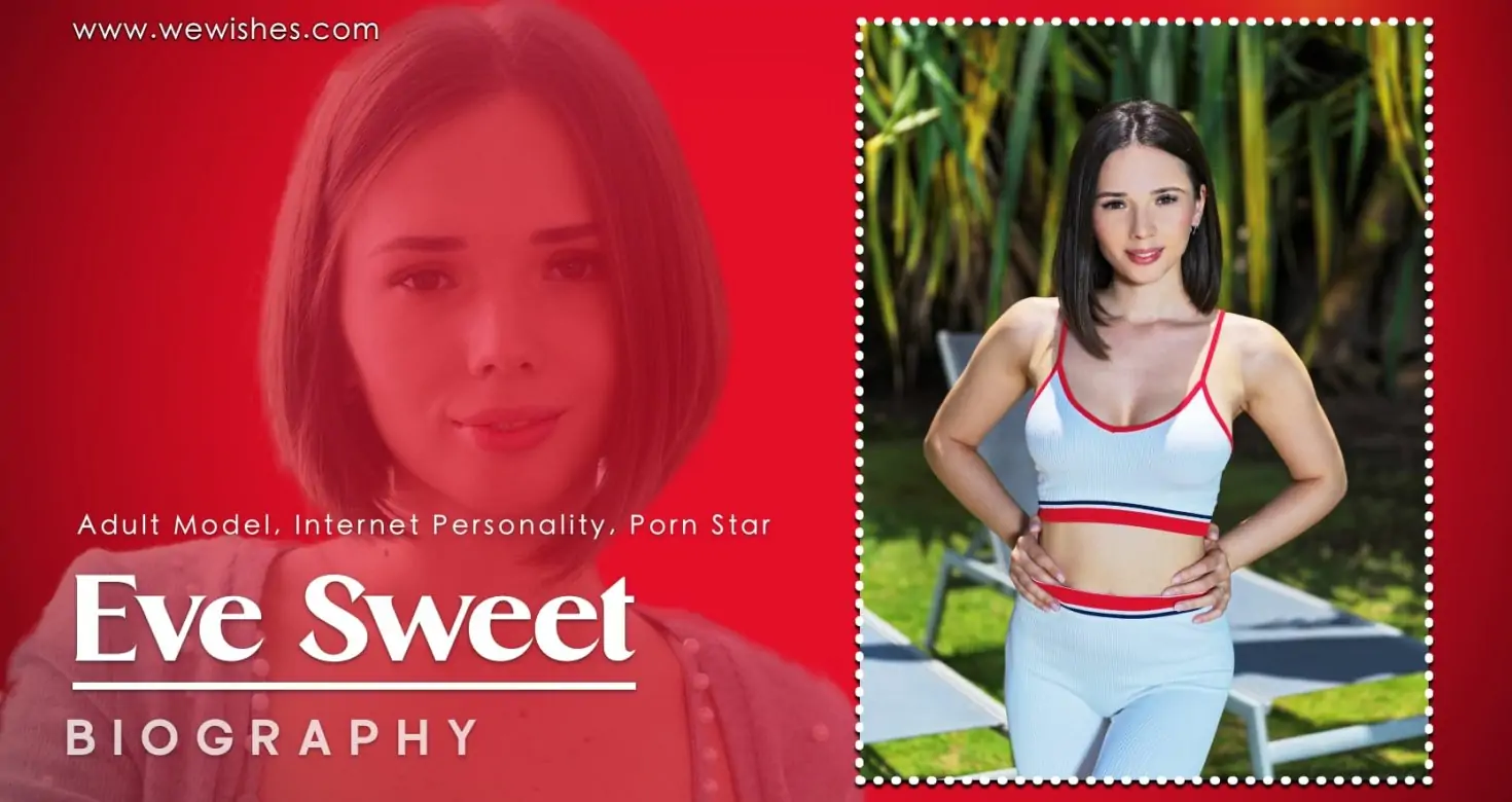Eve Sweet Bio – Early Life, Rise to Fame & Achievements