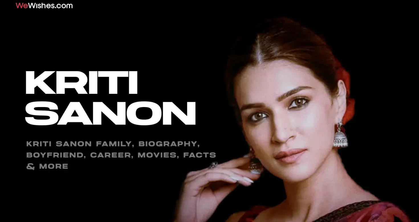 Kriti Sanon Family, Biography, Boyfriend, Career, Movies, Facts & More