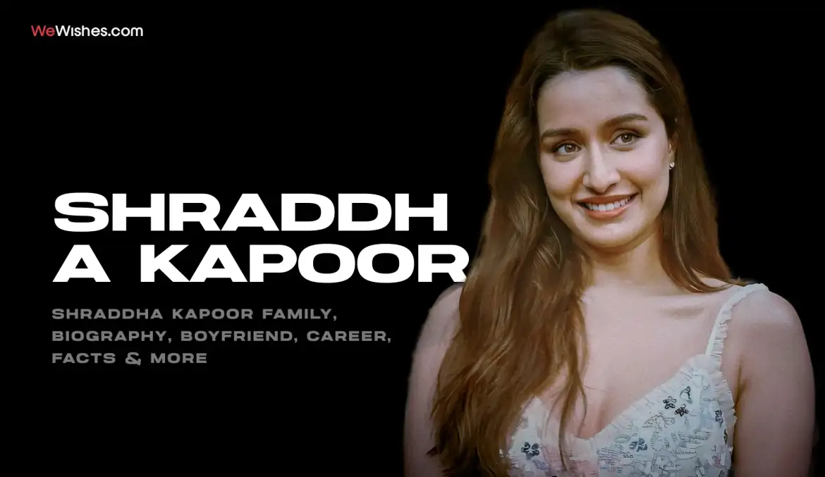 Shraddha Kapoor Family, Biography, Boyfriend, Career, Facts & More