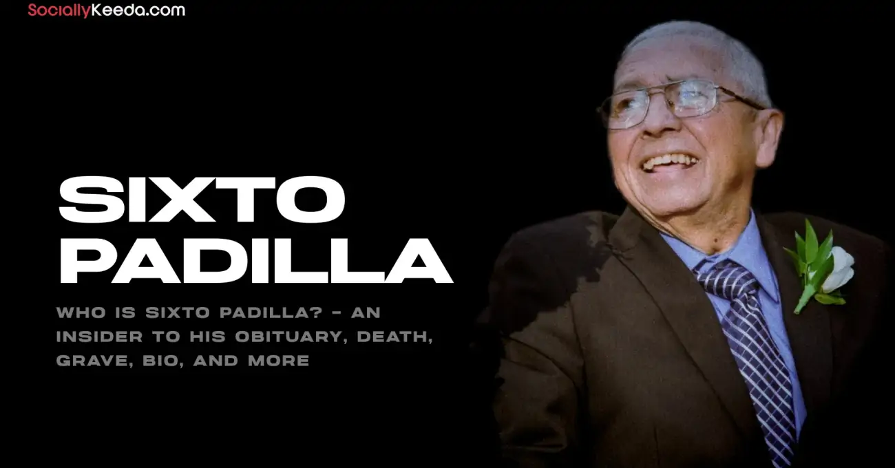 Who Is Sixto Padilla? – An Insider To His Obituary, Death, Grave, Bio, And More