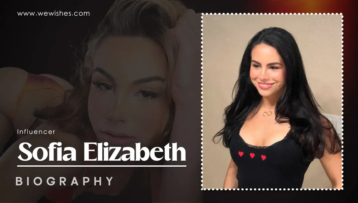 All About Sofia Elizabeth (OnlyFans Star), Age, Real Name, Net Worth, And More