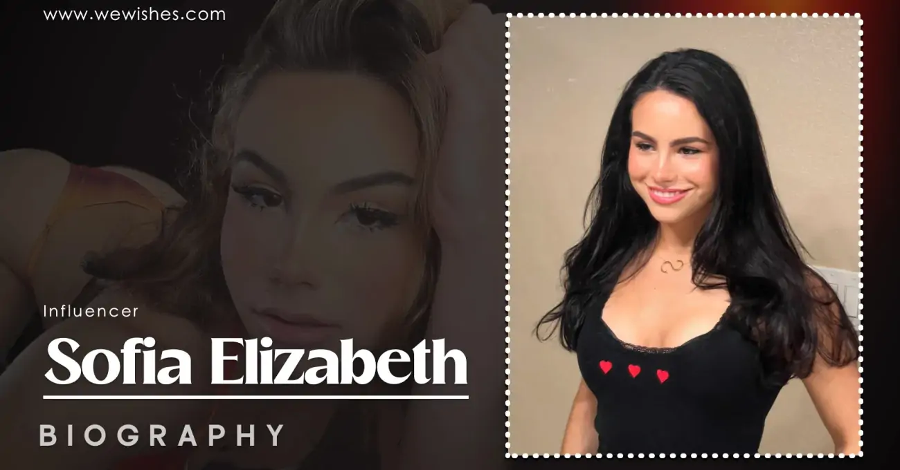 All About Sofia Elizabeth (OnlyFans Star), Age, Real Name, Net Worth, And More