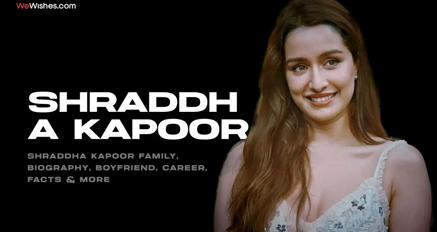 Shraddha Kapoor Family, Biography, Boyfriend, Career, Facts & More