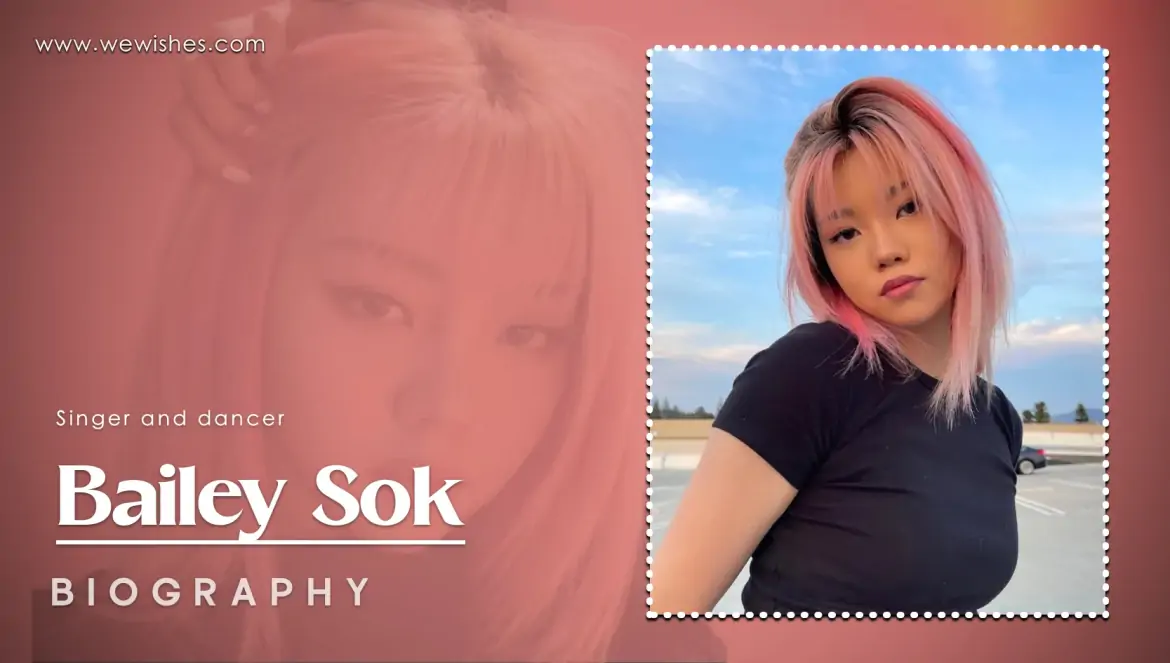 Bailey Sok: Age and Height Revealed – Get To Know the Talented Dancer’s Life & Career