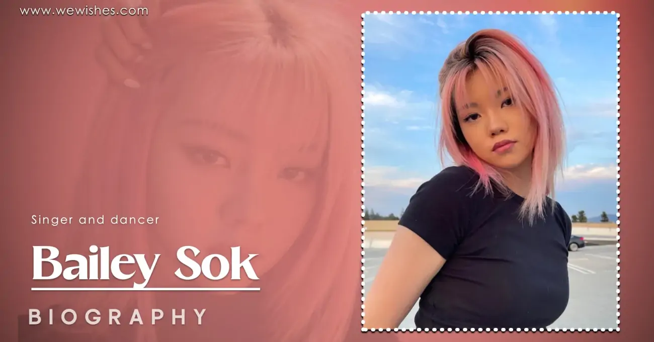 Bailey Sok: Age and Height Revealed – Get To Know the Talented Dancer’s Life & Career