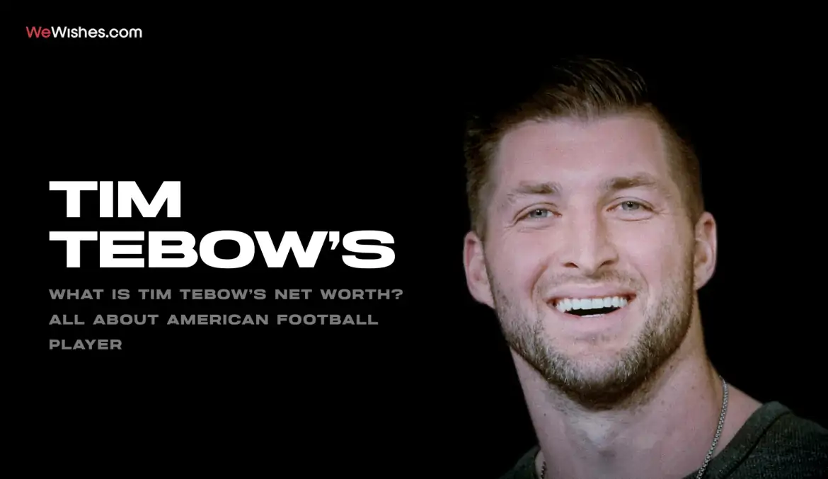 What is Tim Tebow’s Net Worth? All About American Football Player
