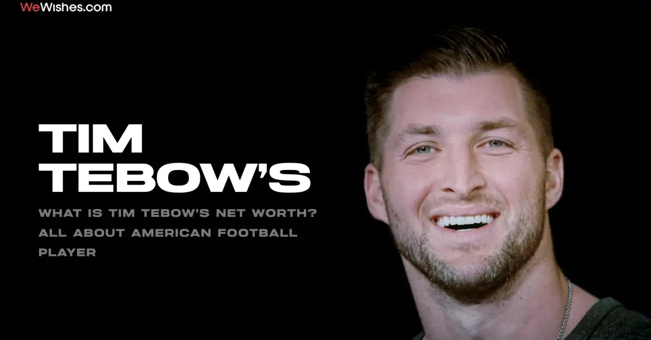 What is Tim Tebow’s Net Worth? All About American Football Player