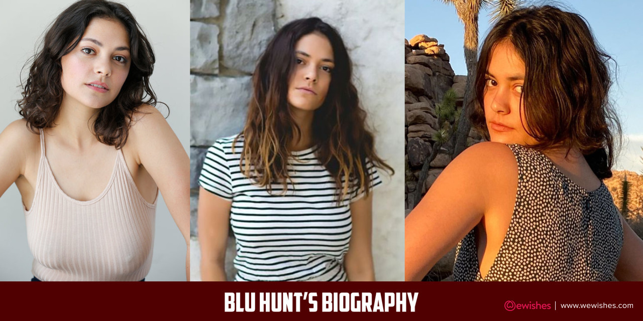 Blu Hunt’s Biography, age, Height, Ethnicity, Movies, TV Shows, Instagram and More