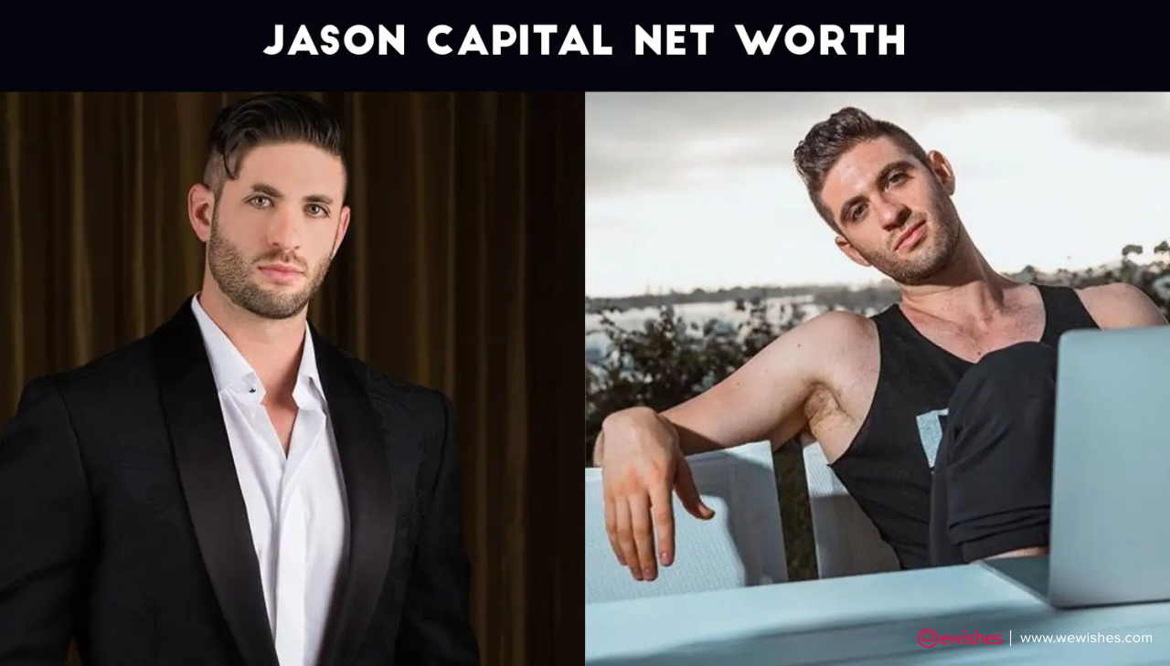 Jason Capital Net Worth, Height, Age, Quotes, Girlfriend And Biography