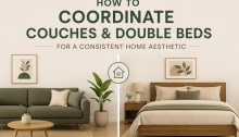 How to Coordinate Couches and Double Beds for a Consistent Home Aesthetic