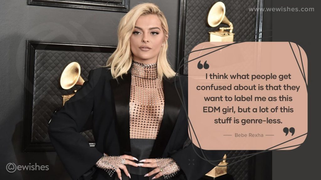 Bebe Rexha, Quotes