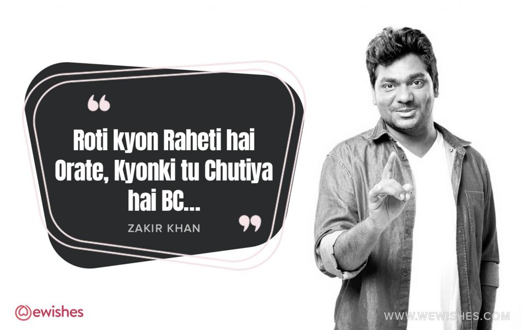 Roti kyon Raheti hai Orate, Zakir khan