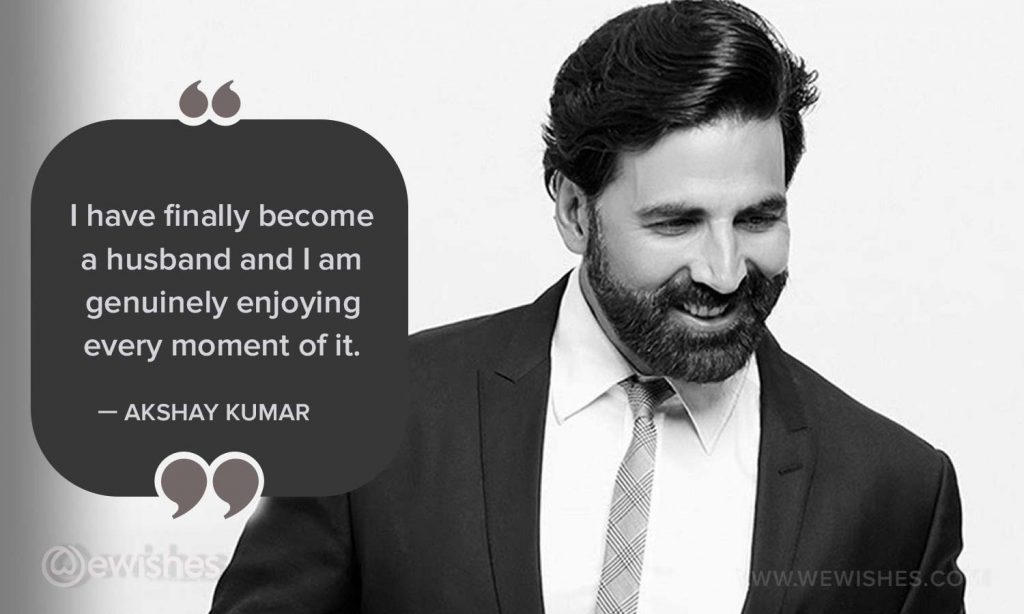 Akshay Kumar Husband Quotes