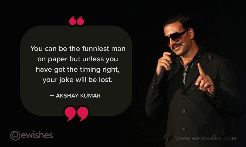 Akshay Kumar Funniest Man Quote