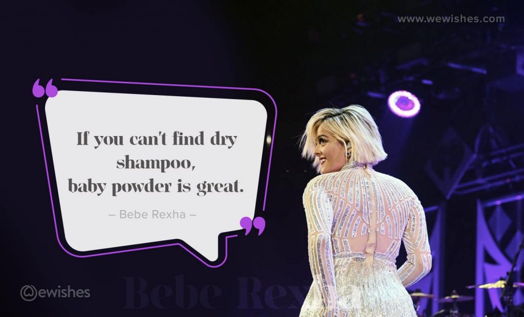 If you can't find dry shampoo, baby powder is great., Bebe Quote