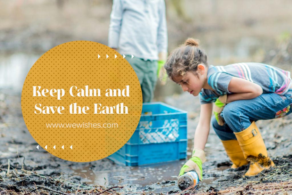 Keep Calm and Save the Earth, Earth Day Quotes