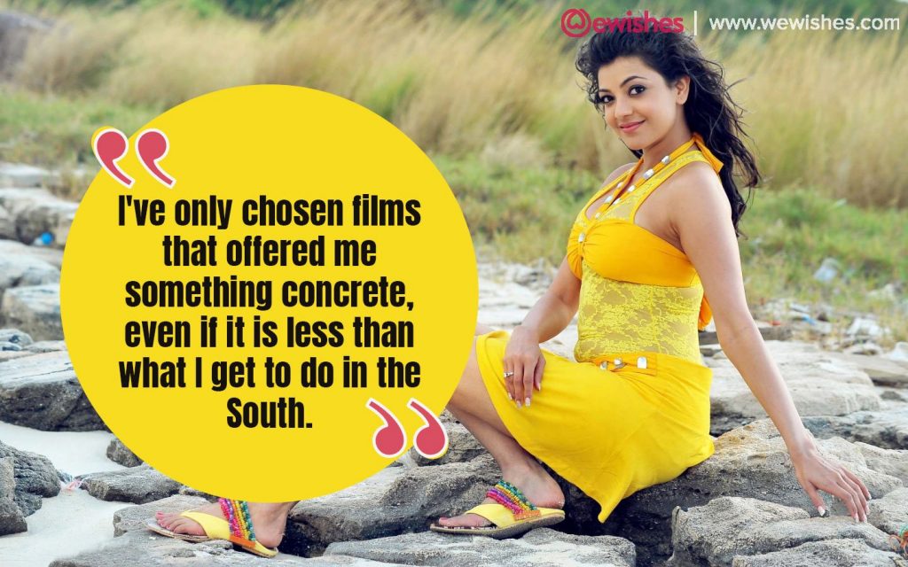 Kajal Aggarwal Quotes