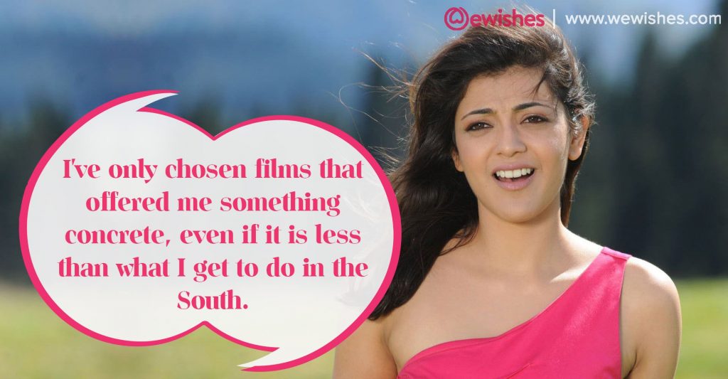 Kajal Aggarwal Quotes