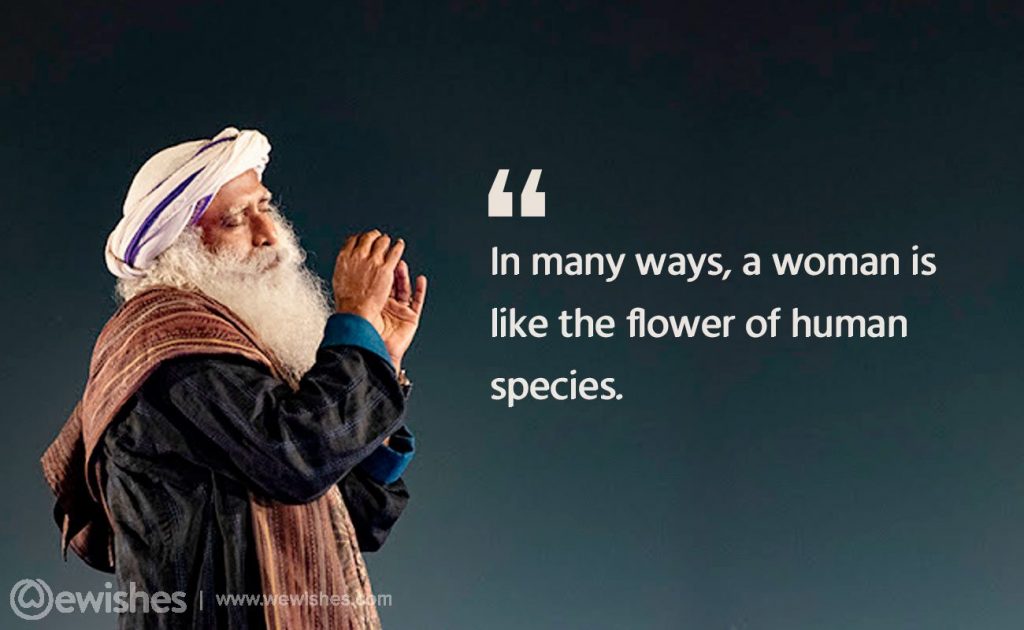 Sadhguru Quotes: That Will Help Bring You Peace 60 Sadhguru Quotes On Women